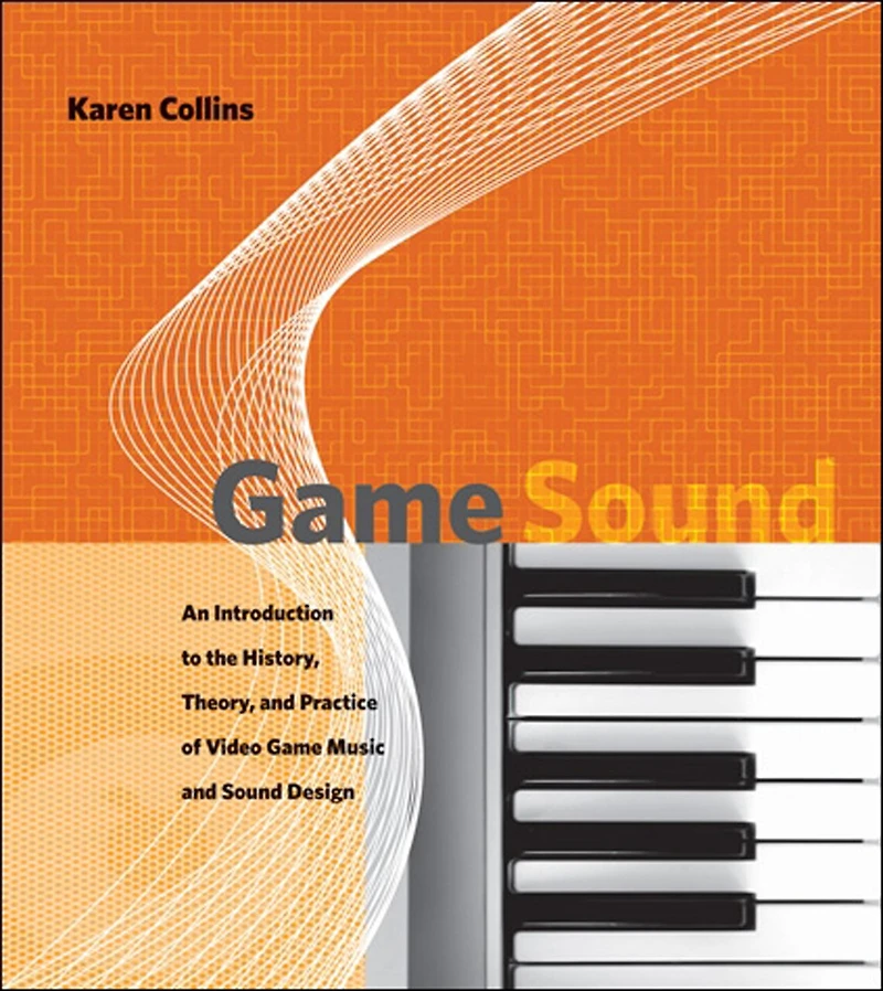 Game Sound: An Introduction To The History, Theory, And Practice Of Video Music Sound Design