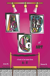 ABCs of Art: A book of art terms from A - Z