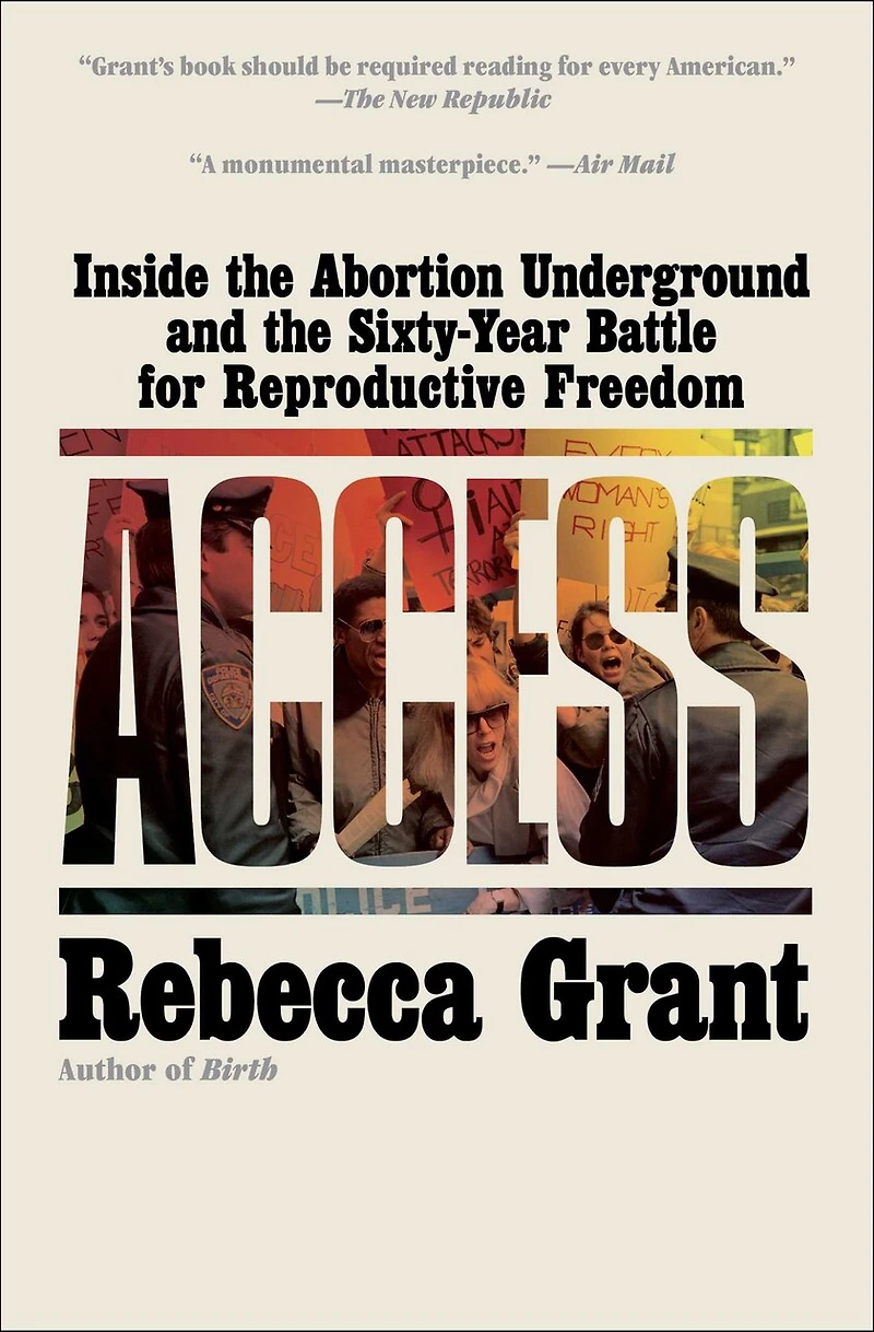 Access: Inside the Abortion Underground and Sixty-Year Battle for Reproductive Freedom