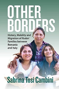 Other Borders: History, Mobility and Migration of Rudari Families between Romania Italy