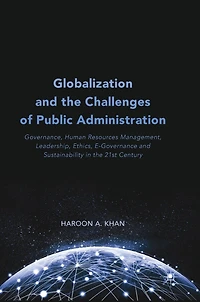 Globalization and the Challenges of Public Administration: Governance, Human Resources Management, Leadership, Ethics, E-Governance Sustainability 21st Century