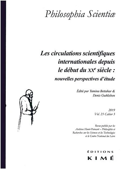 Philosophia scientiae, n°23-3. Les circulations scientifiques internationales depuis le début du XXe siècle : nouvelles perspectives d'étude: nouvelles perspectives d'étude