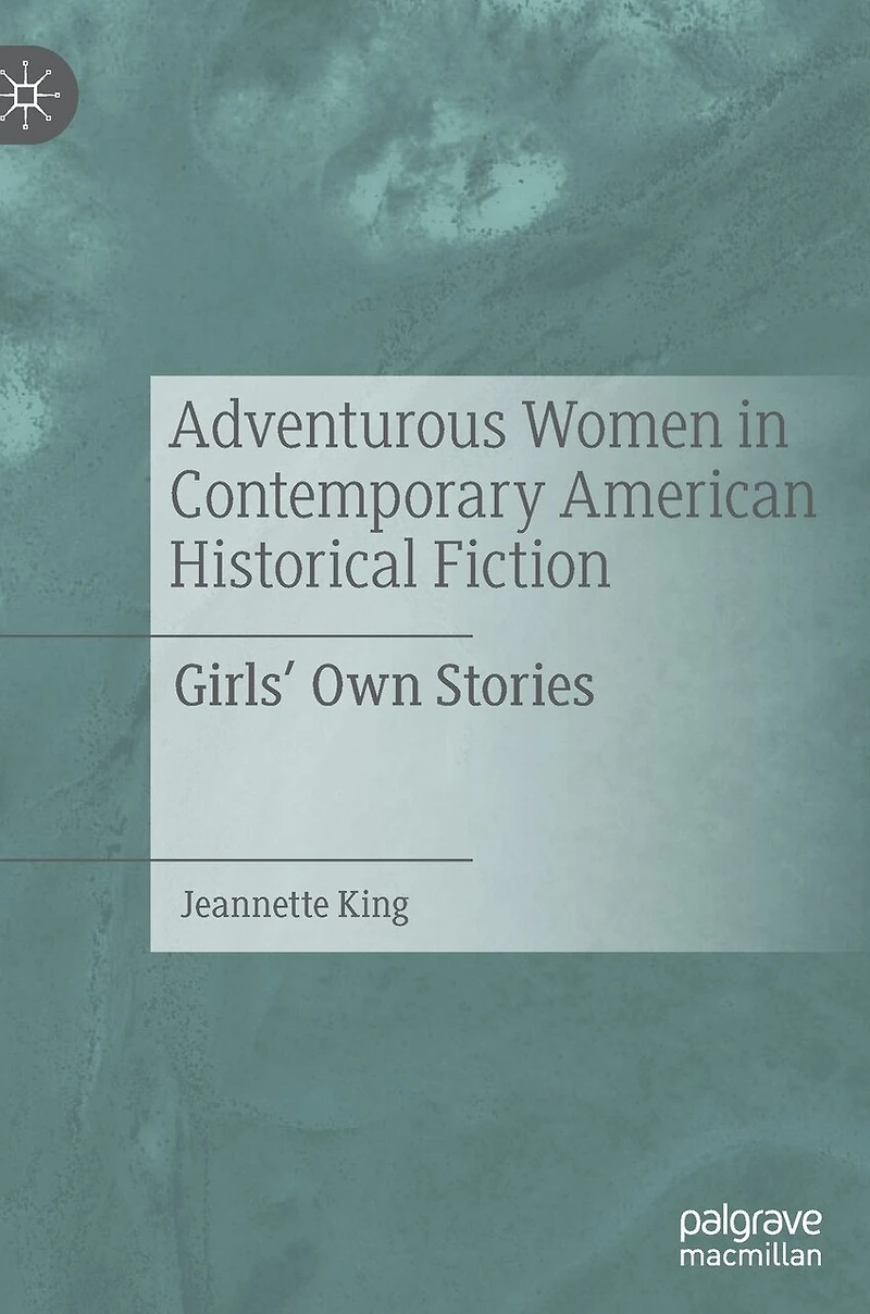 Adventurous Women Contemporary American Historical Fiction: Girls' Own Stories