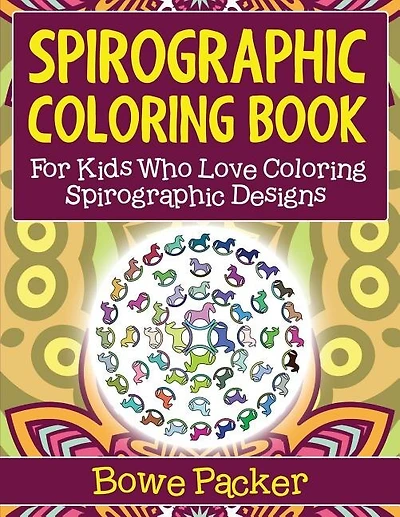 Spirographic Coloring Book: For Kids Who Love Coloring Spirograph Designs