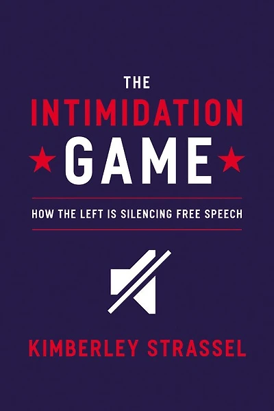 the Intimidation Game: How Left Is Silencing Free Speech