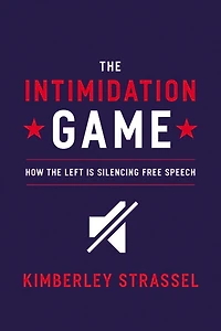 the Intimidation Game: How Left Is Silencing Free Speech