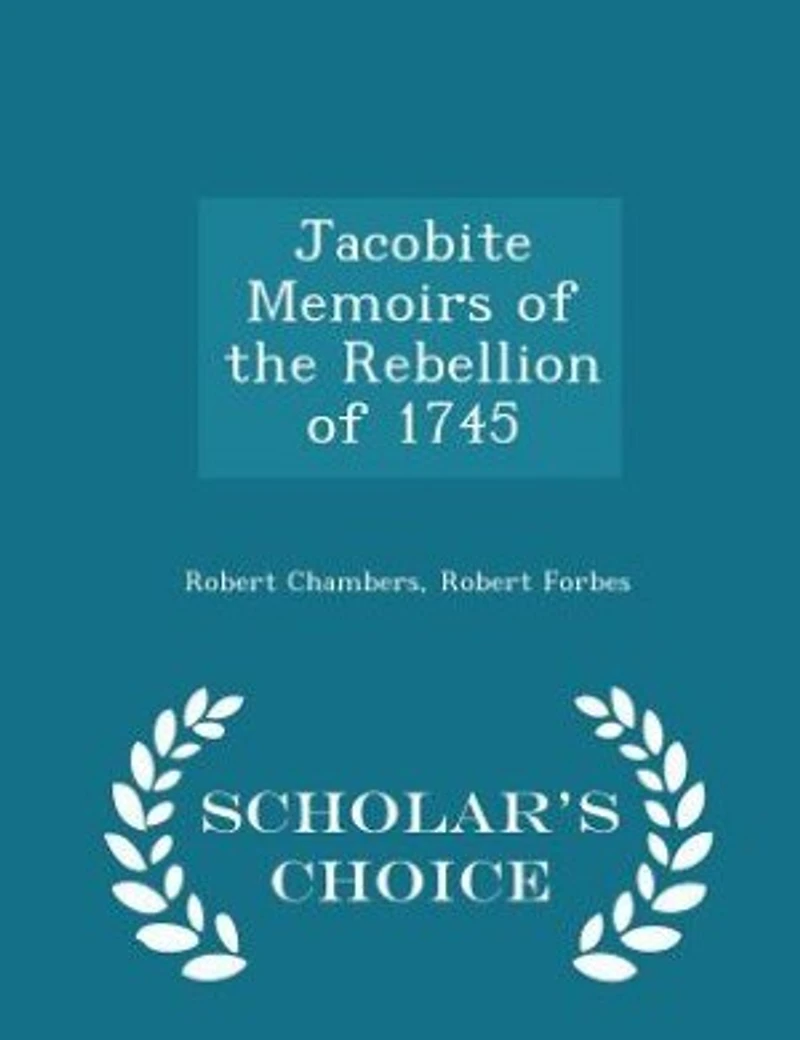 Jacobite Memoirs of the Rebellion of 1745