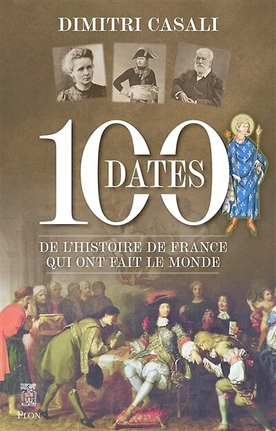 100 dates de l'Histoire France qui ont fait le monde