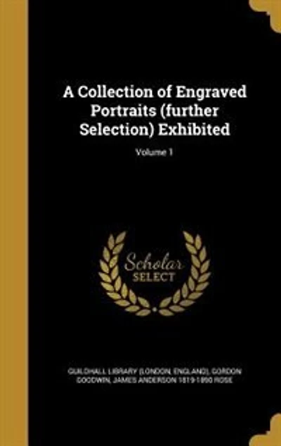 A Collection of Engraved Portraits (further Selection) Exhibited; Volume