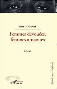 Femmes dévouées, femmes aimantes: Roman
