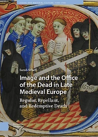 Image and the Office of Dead Late Medieval Europe: Regular, Repellant, Redemptive Death