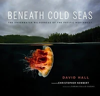 Beneath Cold Seas: the Underwater Wilderness of Pacific Northwest