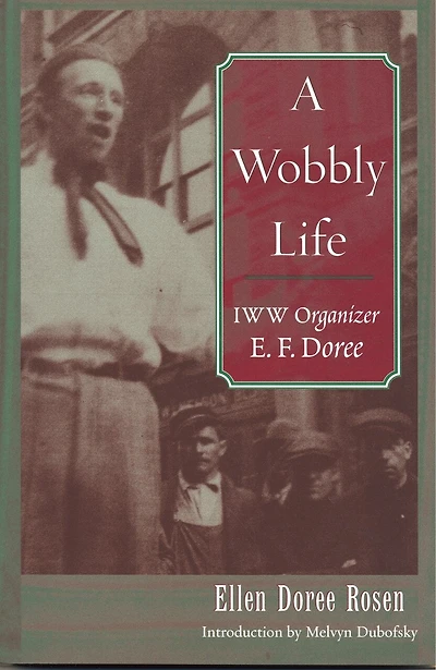 A Wobbly Life: Iww Organizer E. F. Doree