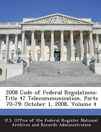 2008 Code Of Federal Regulations: Title 47 Telecommunication, Parts 70-79: October 1, 2008, Volume 4