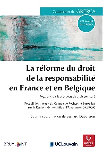 La réforme du droit de la responsabilité en France et en Belgique: regards croisés et aspects de droit comparé