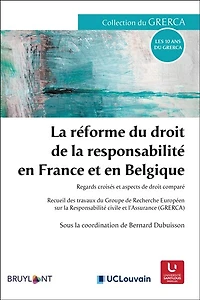 La réforme du droit de la responsabilité en France et en Belgique: regards croisés et aspects de droit comparé