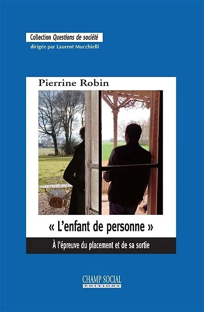 L' enfant de personne: à l'épreuve du placement et de sa sortie