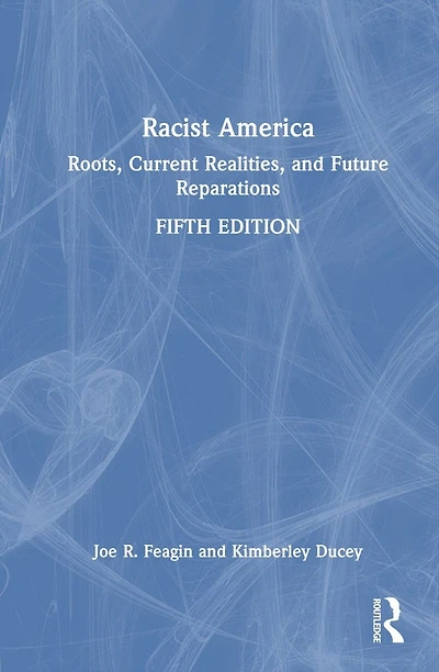 Racist America: Roots, Current Realities, and Future Reparations