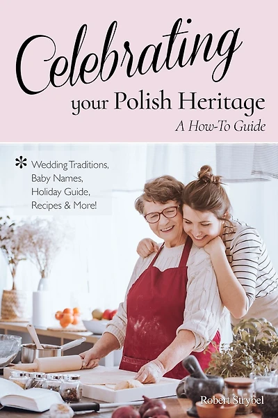 Celebrating Your Polish Heritage: A How-to Guide