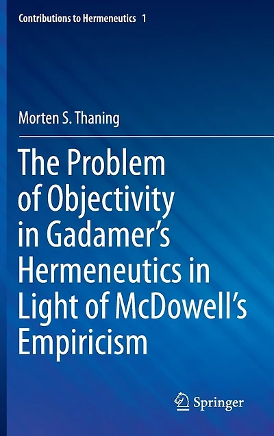 The Problem of Objectivity Gadamer's Hermeneutics Light McDowell's Empiricism