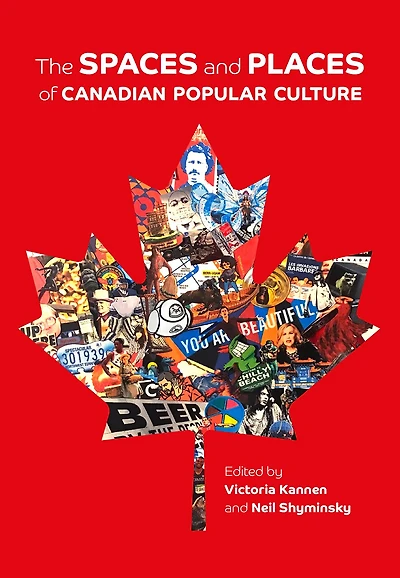 The Spaces and Places of Canadian Popular Culture