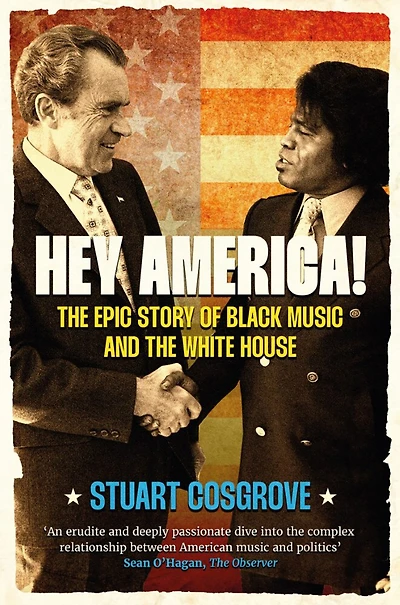 Hey America!: the Epic Story of Black Music and White House