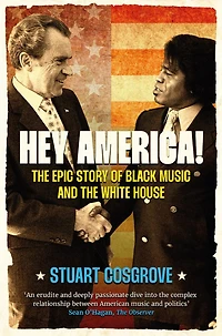 Hey America!: the Epic Story of Black Music and White House