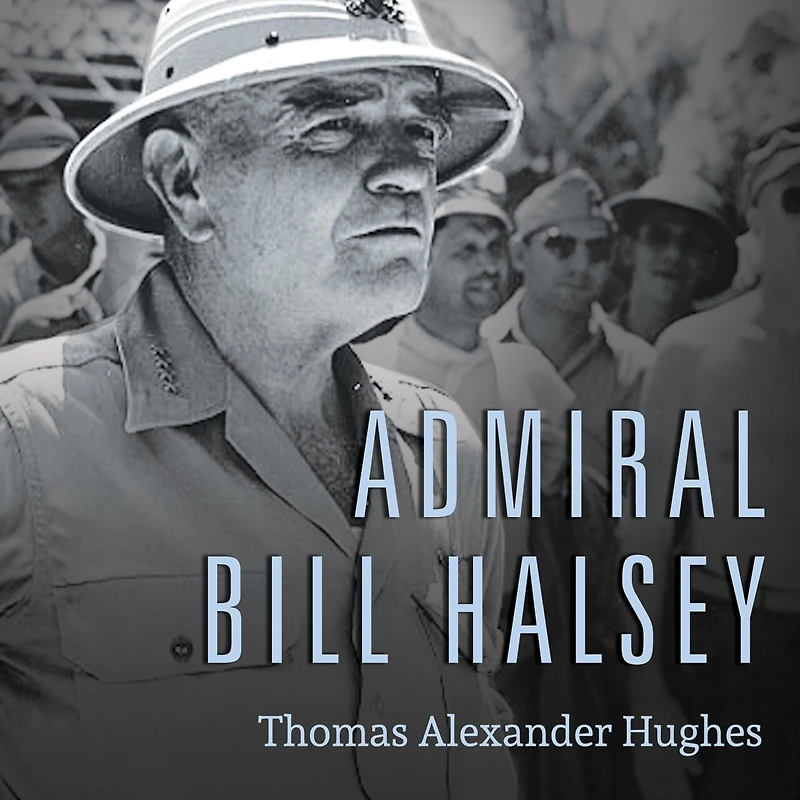 Admiral Bill Halsey Lib/E: A Naval Life