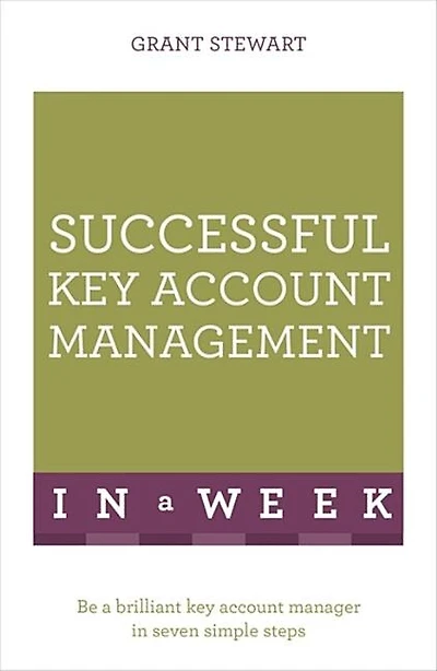 Successful Key Account Management in a Week: Teach Yourself