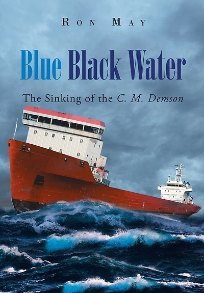 Blue Black Water: The Sinking of the C. M. Demson