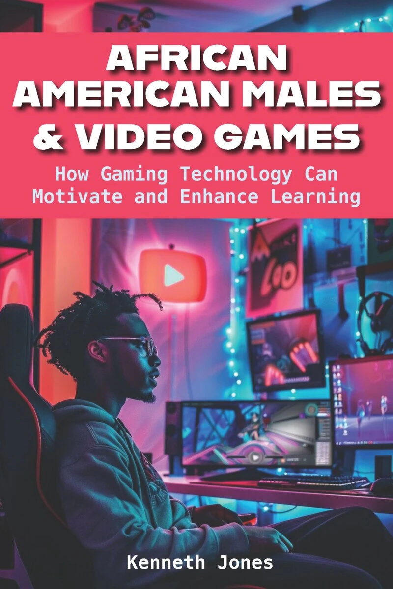 African American Males and Video Games: How Gaming Technology Can Motivate Enhance Learning
