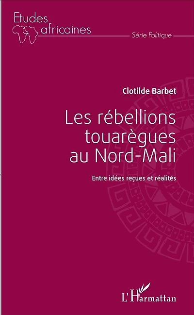 Les rébellions touarègues au Nord Mali: Entre idées reçues et réalités