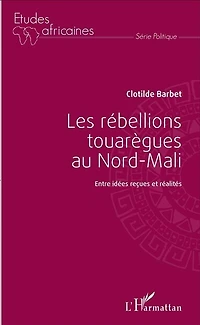 Les rébellions touarègues au Nord Mali: Entre idées reçues et réalités