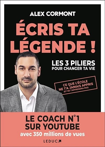 Ecris ta légende ! : les 3 piliers pour changer vie ce que l'école ne t'a jamais appris (et t'apprendra pas):