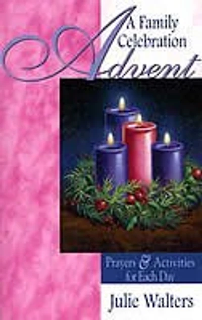 Advent A Family Celebration: Prayers and Activities for Each Day