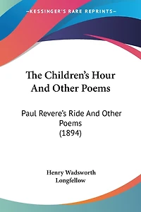 The Children's Hour And Other Poems: Paul Revere's Ride And Other Poems (1894)