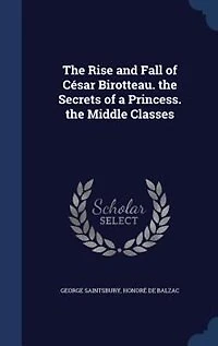 the Rise and Fall of César Birotteau. Secrets a Princess. Middle Classes