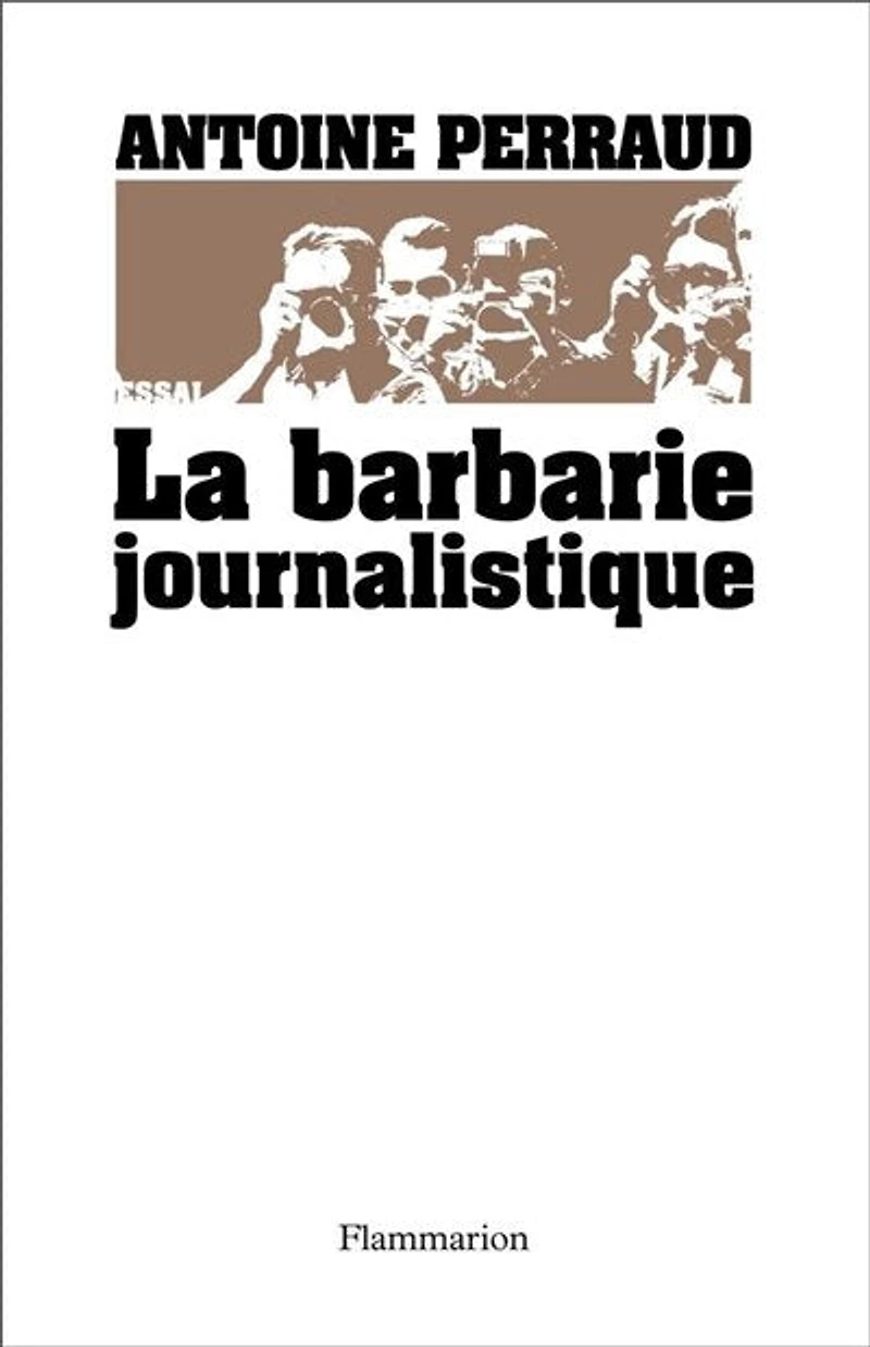la barbarie journalistique : Toulouse, Outreau, RER D l'art et manière de faire un malheur: