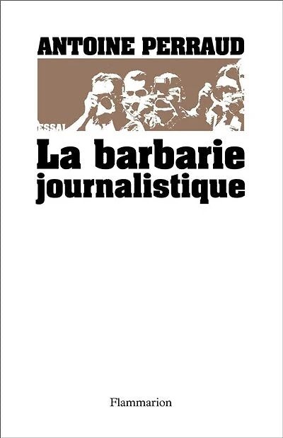la barbarie journalistique : Toulouse, Outreau, RER D l'art et manière de faire un malheur: