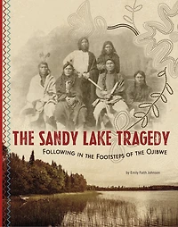 the Sandy Lake Tragedy: Following Footsteps of Ojibwe