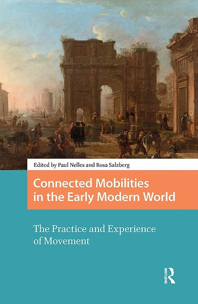Connected Mobilities The Early Modern World: Practice and Experience of Movement