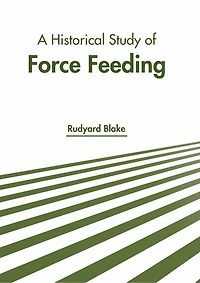A Historical Study of Force Feeding