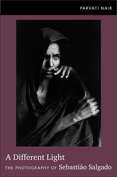A Different Light: The Photography of Sebasti�o Salgado