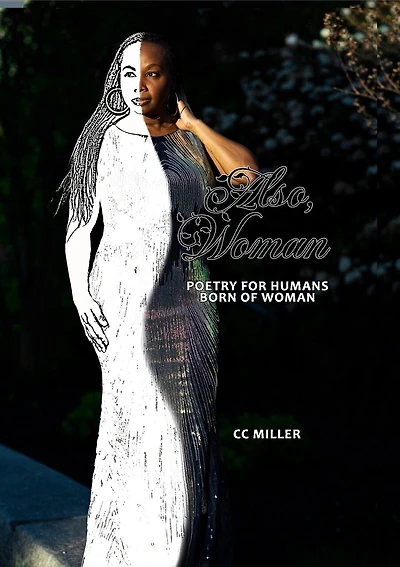 Also, Woman: Poetry for Humans Born of Woman