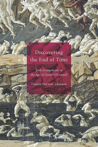 Discovering the End of Time: Irish Evangelicals Age Daniel O'Connell