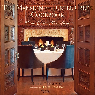 The Mansion on Turtle Creek Cookbook: Haute Cuisine, Texas Style