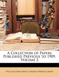 A Collection of Papers Published Previous to 1909, Volume 2