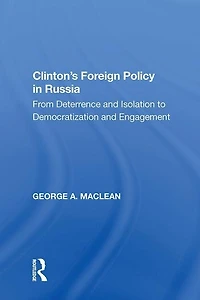 Clinton's Foreign Policy Russia: From Deterrence And Isolation To Democratization Engagement
