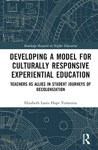 Developing a Model for Culturally Responsive Experiential Education: Teachers as Allies Student Journeys of Decolonization