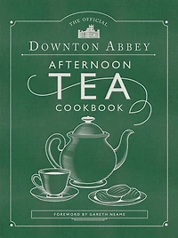 The Official Downton Abbey Afternoon Tea Cookbook: Teatime Drinks, Scones, Savories & Sweets